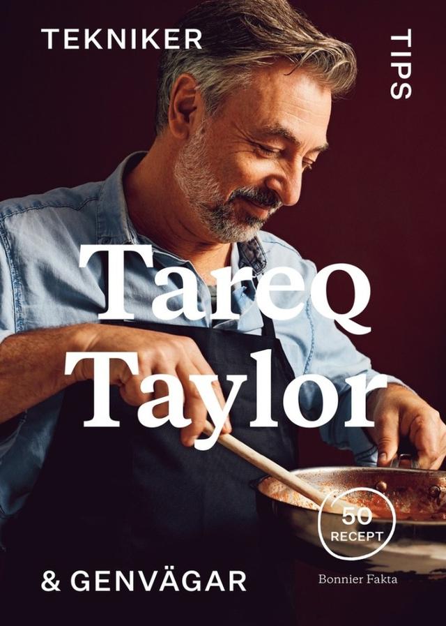 Tareq Taylor - Tekniker, tips & genvägar : 50 recept